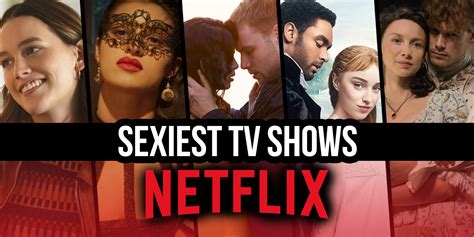 hot sexy full|26 Sexy Shows on Netflix to Get Your Heart Racing in 2024